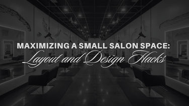 Maximizing a Small Salon Space: Layout and Design Hacks